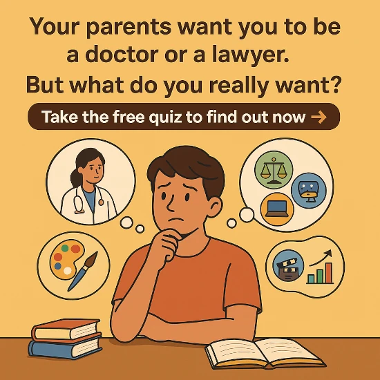 Your parents want you to be a doctor or a lawyer. But what do you really want?