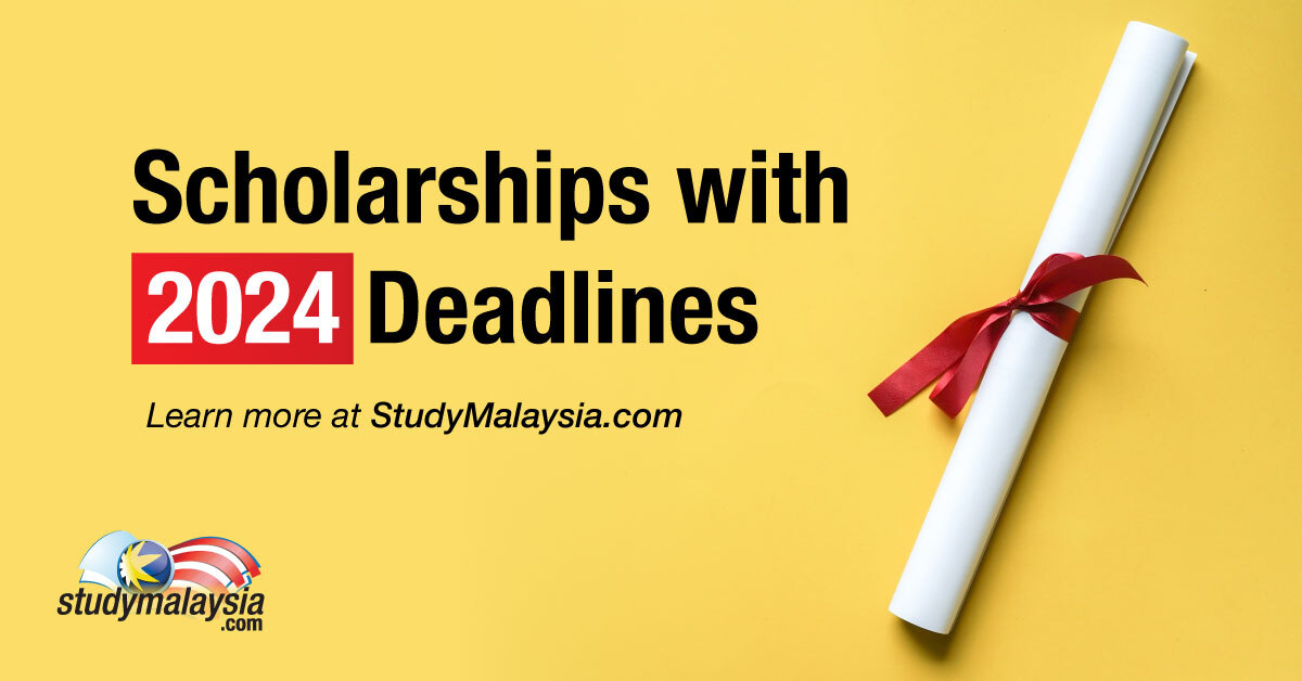 Scholarships with 2024 Deadlines - StudyMalaysia.com