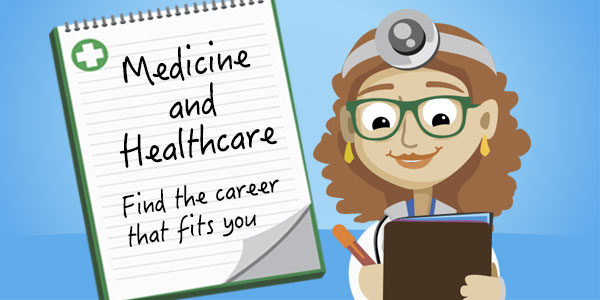 Medicine and Healthcare – Find the Career that Fits