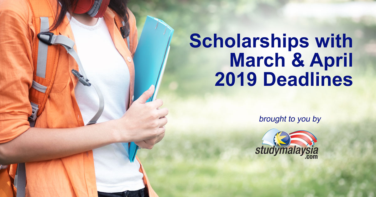 Scholarships with March & April 2019 Deadlines - StudyMalaysia.com