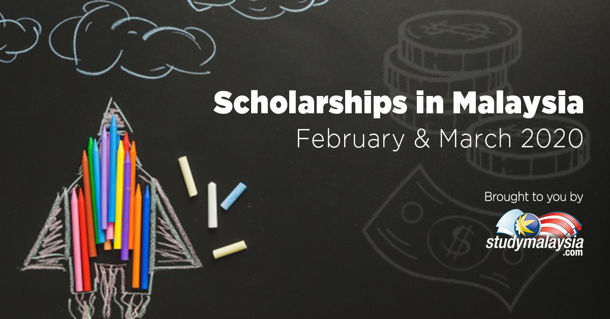 Scholarships with February & March 2020 Deadlines - StudyMalaysia.com